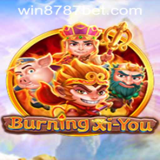 BurningXiYou: Exploring the Excitements of the New Gaming Sensation